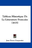 Tableau Historique de la Litterature Francaise  N/A 9781160964739 Front Cover