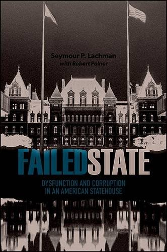 Failed State Dysfunction, Corruption, and the Road to Reform in an American Statehouse  2017 9781438465739 Front Cover