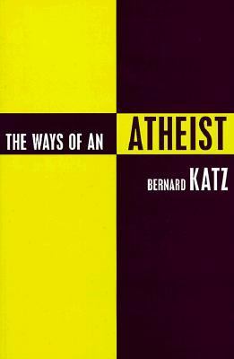Ways of an Atheist   1999 9781573922739 Front Cover