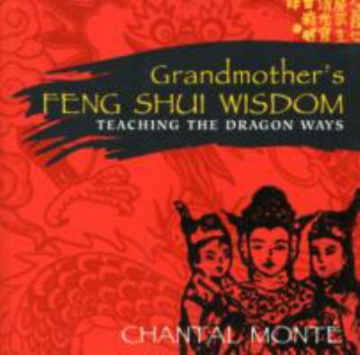 Grandmother's Feng Shui Wisdom Teaching the Dragon Ways  2006 9781578633739 Front Cover