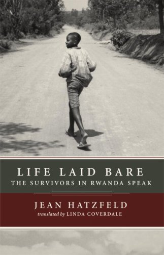 Life Laid Bare The Survivors in Rwanda Speak  2007 9781590512739 Front Cover