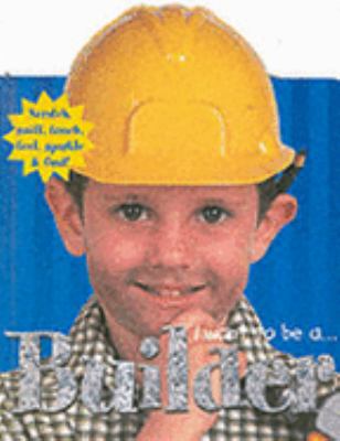 I Want to Be a Builder (I Want to Be) N/A 9781843320739 Front Cover