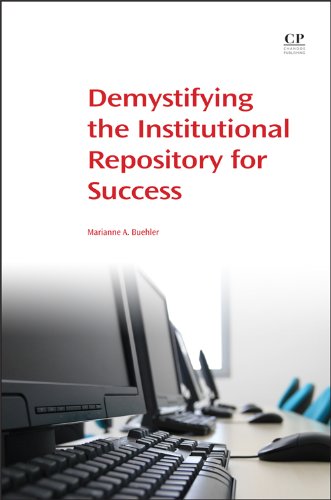 Demystifying the Institutional Repository for Success   2014 9781843346739 Front Cover