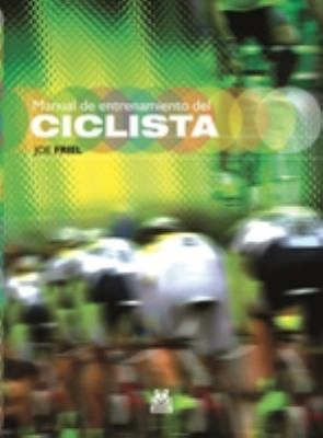 Manual De Entrenamiento Del Ciclista / Rider Training Manual:   2011 9788499100739 Front Cover