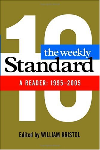 Weekly Standard Reader A Reader,1995-2005  2005 9780060852740 Front Cover