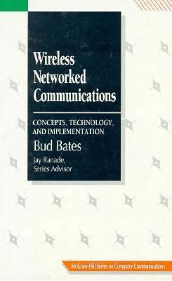 Wireless Networked Communications Concepts, Technology and Implementation   1994 9780070046740 Front Cover