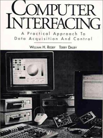 Computer Interfacing A Practical Approach to Data Acquisition and Control 1st 1995 9780132883740 Front Cover