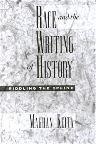Race and the Writing of History Riddling the Sphinx  2000 9780195112740 Front Cover