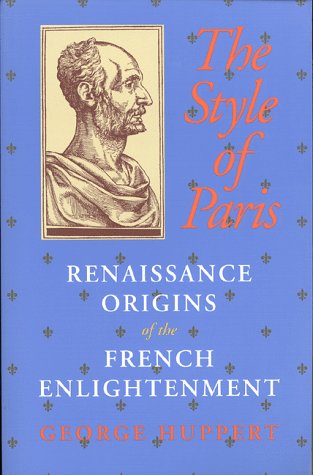 Style of Paris Renaissance Origins of the French Enlightenment  1999 9780253212740 Front Cover