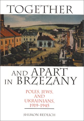 Together and Apart in Brzezany Poles, Jews, and Ukrainians, 1919-1945  2002 9780253340740 Front Cover