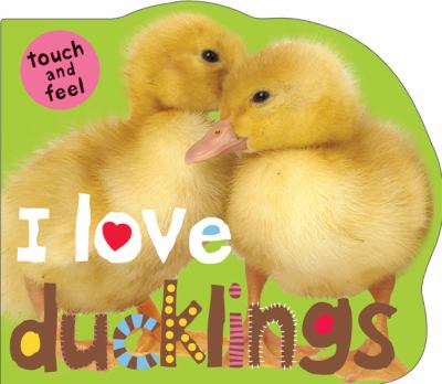 I Love Ducklings  N/A 9780312513740 Front Cover