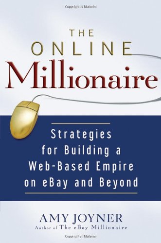 Online Millionaire Strategies for Building a Web-Based Empire on EBay and Beyond  2007 9780471786740 Front Cover