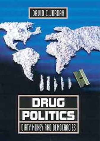 Drug Politics Dirty Money and Democracies  1999 9780806131740 Front Cover