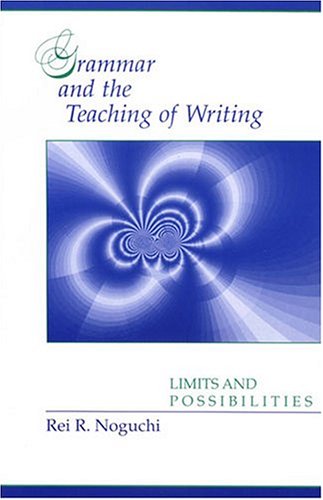 Grammar and the Teaching of Writing Limits and Possibilities  1991 9780814118740 Front Cover