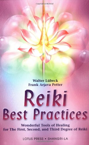 Reiki Best Practices Wonderful Tools of Healing for the First, Second and Third Degree of Reiki  2002 9780914955740 Front Cover