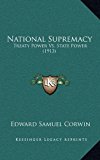 National Supremacy : Treaty Power vs. State Power (1913) N/A 9781165031740 Front Cover