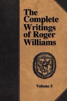 Complete Writings of Roger Williams -  2005 9781579782740 Front Cover