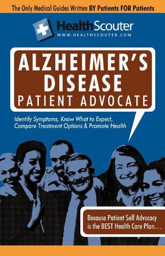 Healthscouter Alzheimer's Disease : Alzheimer Patient Advocate Guide  2009 9781603320740 Front Cover