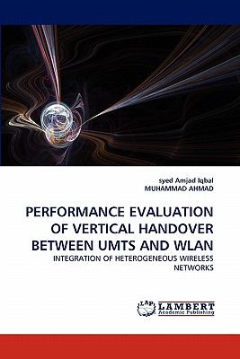Performance Evaluation of Vertical Handover Between Umts and Wlan  N/A 9783838371740 Front Cover