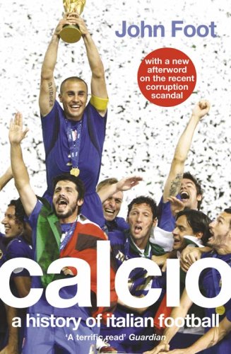 Calcio : A Cultural History of Italian Football  2006 9780007175741 Front Cover