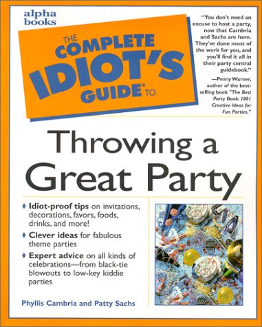 Complete Idiot's Guide to Throwing a Great Party   2000 9780028639741 Front Cover