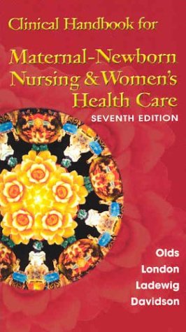Clinical Handbook for Maternal Newborn Nursing and Women's Health Care  7th 2004 9780131122741 Front Cover