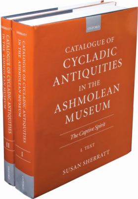 Catalogue of Cycladic Antiquities in the Ashmolean Museum The Captive Spirit2-Vol Set  2000 9780199513741 Front Cover