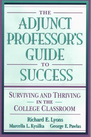 Adjunct Professor's Guide to Success Surviving and Thriving in the College Classroom  1999 9780205287741 Front Cover