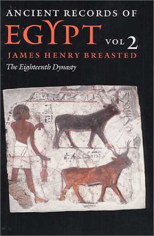 Ancient Records of Egypt Vol. 2: the Eighteenth Dynasty  2001 (Reprint) 9780252069741 Front Cover