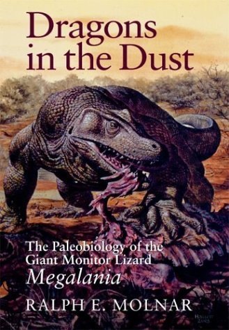 Dragons in the Dust The Paleobiology of the Giant Monitor Lizard Megalania  2004 9780253343741 Front Cover