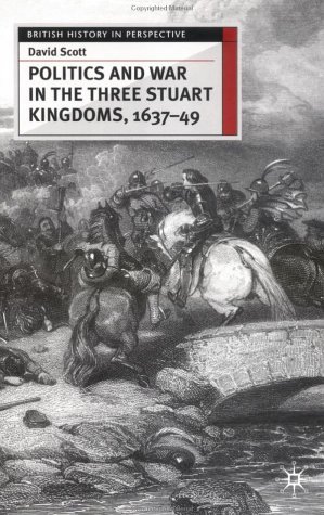 Politics and War in the Three Stuart Kingdoms, 1637-49   2004 (Revised) 9780333658741 Front Cover