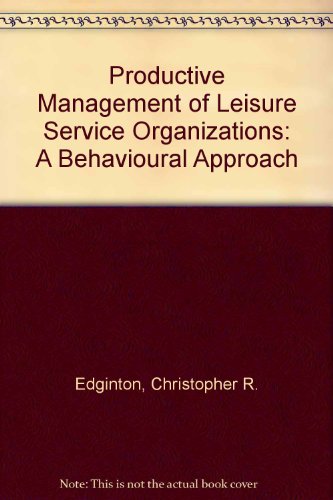 Productive Management of Leisure Service Organizations : A Behavioral Approach  1978 9780471015741 Front Cover