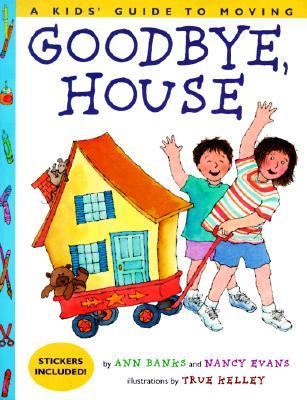 Goodbye, House A Kid's Guide to Moving  1999 9780517885741 Front Cover