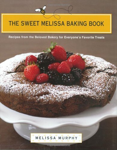 Sweet Melissa Baking Book Recipes from the Beloved Bakery for Everyone's Favorite Treats  2008 9780670018741 Front Cover