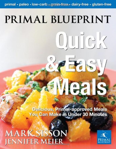 Primal Blueprint Quick and Easy Meals Delicious, Primal-Approved Meals You Can Make in under 30 Minutes N/A 9780982207741 Front Cover