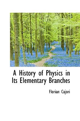 History of Physics in Its Elementary Branches  2009 9781110047741 Front Cover