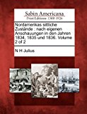 Nordamerikas Sittliche Zust Nde: Nach Eigenen Anschauungen in Den Jahren 1834, 1835 Und 1836. Volume 2 of 2 N/A 9781275867741 Front Cover