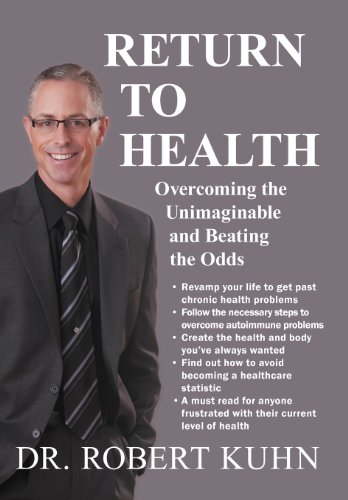 Return to Health: Overcoming the Unimaginable and Beating the Odds  2012 9781452556741 Front Cover