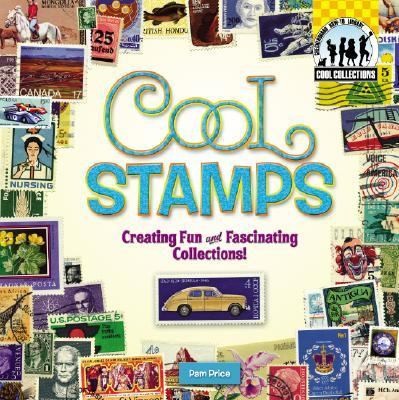 Cool Stamps Creating Fun and Fascinating Collections!  2007 9781596797741 Front Cover