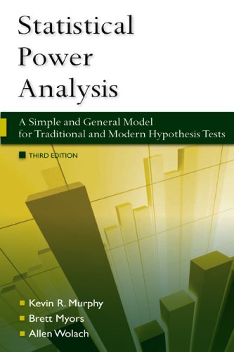 Statistical Power Analysis A Simple and General Model for Traditional and Modern Hypothesis Tests, Third Edition 3rd 2009 (Revised) 9781841697741 Front Cover