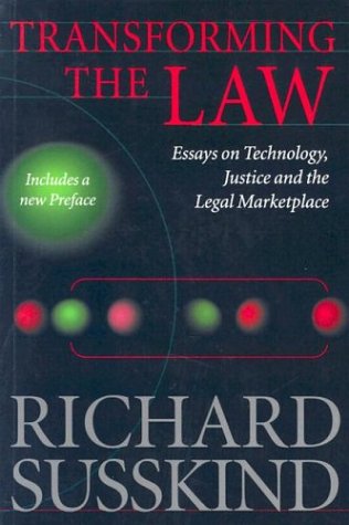 Transforming the Law Essays on Technology, Justice, and the Legal Marketplace  2003 9780199264742 Front Cover