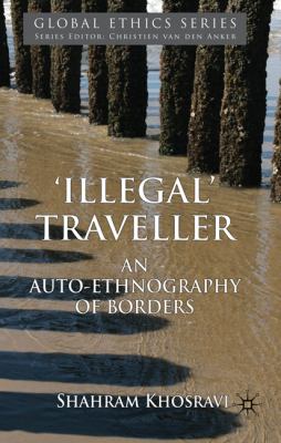 'Illegal' Traveller An Auto-Ethnography of Borders  2010 9780230336742 Front Cover