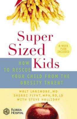 Supersized Kids How to Rescue Your Child from the Obesity Threat N/A 9780446694742 Front Cover