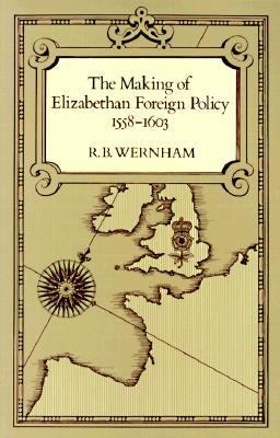 Making of Elizabethan Foreign Policy, 1558-1603   1980 9780520039742 Front Cover