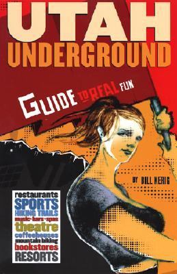 Utah Underground : Guide to Real Fun  2001 9780967674742 Front Cover