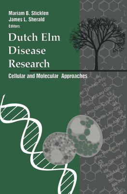 Dutch Elm Disease Research Cellular and Molecular Approaches  1993 9781461568742 Front Cover