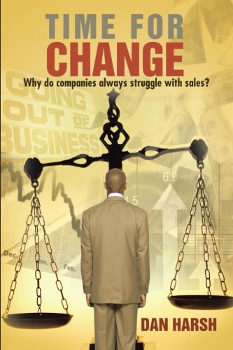 Time for Change Why Do Companies Always Struggle with Sales?  2012 9781477297742 Front Cover