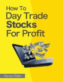 How to Day Trade Stocks for Profit  N/A 9781484961742 Front Cover