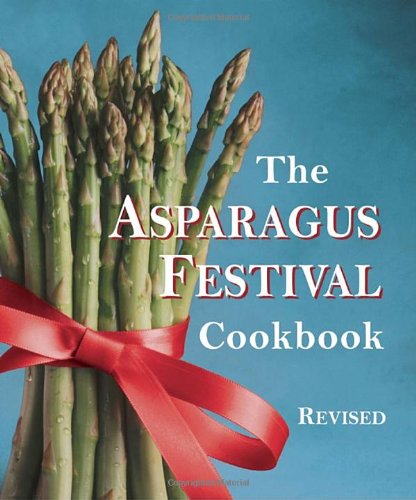 Asparagus Festival Cookbook  2nd 2003 (Revised) 9781587611742 Front Cover