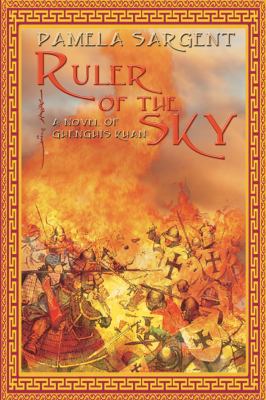 Ruler of the Sky A Novel of Genghis Khan  2006 9781596873742 Front Cover
